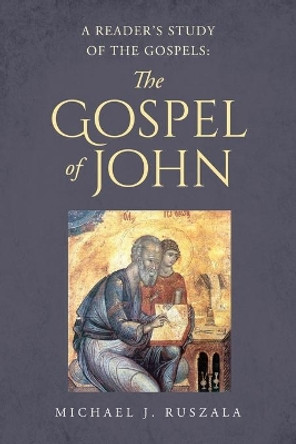 A Reader's Study of the Gospels: The Gospel of John by Wyatt North 9798652758080