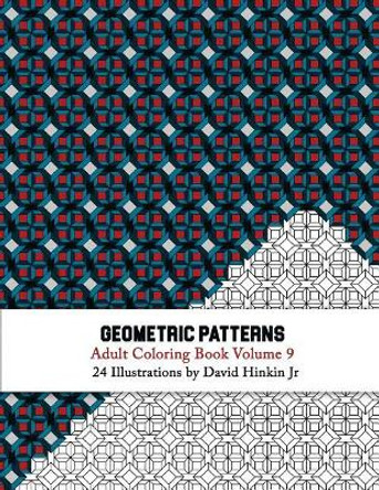 Geometric Patterns - Adult Coloring Book Vol. 9 by David Hinkin Jr 9781987561616