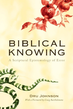 Biblical Knowing by Dru Johnson 9781610977265