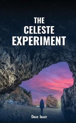 The Celeste Experiment by Omar Imady 9781940178592