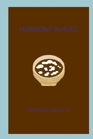 Harmony in Hues by Marcillinus O 9787027314341