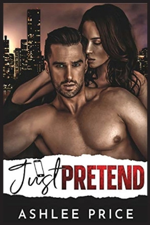 Just Pretend: An Enemies to Lovers Second Chance Romance by Ashlee Price 9781958676097