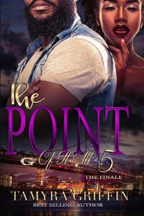 The Point of It All 5... the Finale by Tamyra Griffin 9781727383881