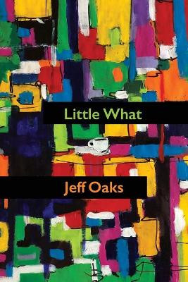 Little What by Jeff Oaks 9781733768337