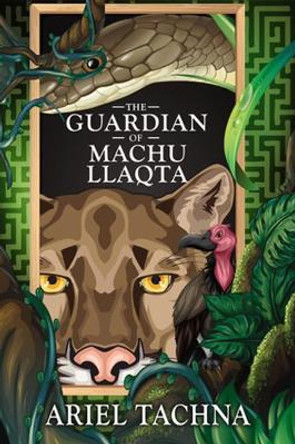 The Guardian of Machu Llaqta by Ariel Tachna 9781644059838