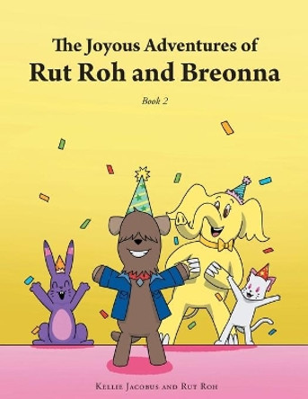 The Joyous Adventures of Rut Roh and Breonna by Kellie Jacobus 9781647739256