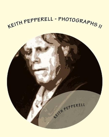 Keith Pepperell - Photographs II by Keith Pepperell 9781543066081