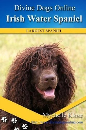 Irish Water Spaniel by Mychelle Klose 9781537649566