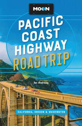 Moon Pacific Coast Highway Road Trip (Fourth Edition): California, Oregon & Washington by Ian Anderson