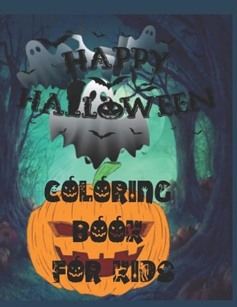 Happy Halloween Coloring Book for Kids: Halloween Designs Including Witches, Ghosts, Pumpkins, Haunted Houses, and More! (Kids Halloween Books) by Moses Publisher 9798687357609