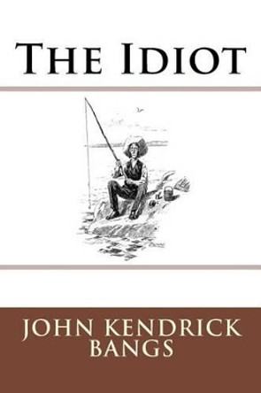 The Idiot by John Kendrick Bangs 9783959400619