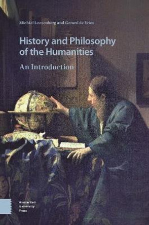 History and Philosophy of the Humanities: An Introduction by Gerard de Vries