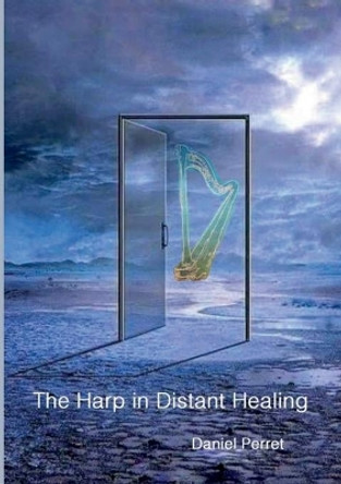 The Harp in Distant Healing by Daniel Perret 9782322208623