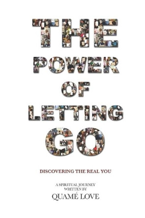 The Power of Letting Go: Discovering the Real You by Quam Love 9781976894701