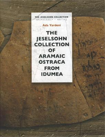 The Jeselsohn Collection of Aramaic Ostraca from Idumea by Ada Yardeni