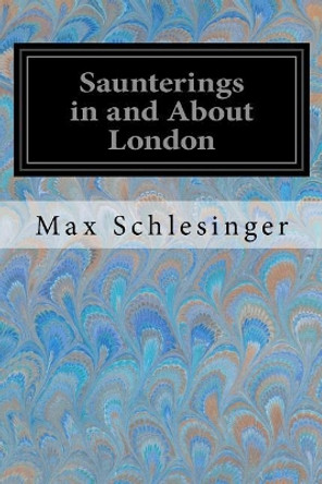 Saunterings in and About London by Otto Wenckstern 9781548221799