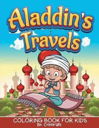 Aladdin's Travels: Coloring Book For Kids by Cristie Will 9781519575852
