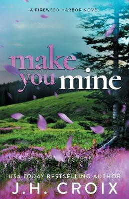 Make You Mine by Jh Croix 9781954034525