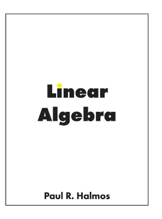 Linear Algebra: Finite-Dimensional Vector Spaces by Paul R Halmos 9781950217052