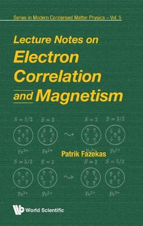 Lecture Notes On Electron Correlation And Magnetism by Patrick Fazekas