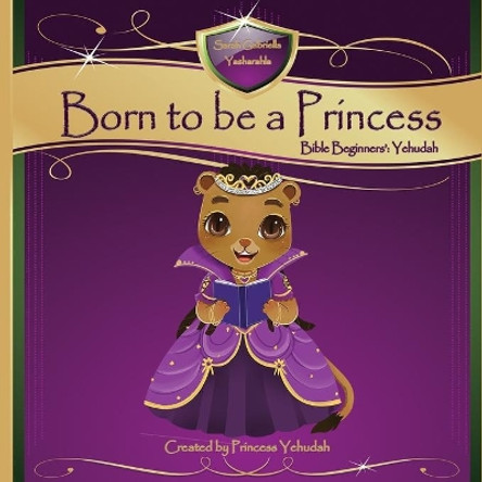 Born to be a Princess: Yehudah Bible Beginner's Edition by Marguerite Wright 9781951667092
