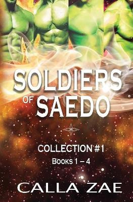 Soldiers of Saedo Collection #1 by Calla Zae 9781952820243