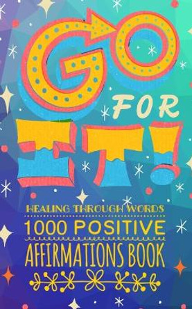 Go FOR IT! Healing Through Words by Catherine Worren 9781956259797