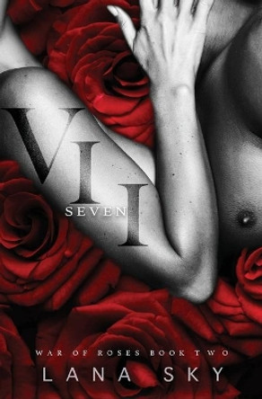 VII (Seven): A Dark Mafia Romance: War of Roses Universe by Lana Sky 9781956608045