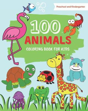 100 Animals Coloring Book for Kids: 100 Easy coloring pages with cute animals from farms, oceans and jungle for toddlers, boys, girls, preschool and kindergarten by Coloristica 9798730311718