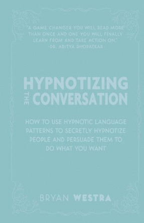 Hypnotizing The Conversation by Bryan Westra 9781974625888