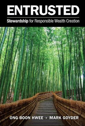 Entrusted: Stewardship For Responsible Wealth Creation by Boon Hwee Ong