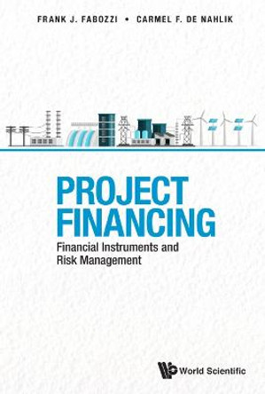 Project Financing: Financial Instruments And Risk Management by Frank J Fabozzi