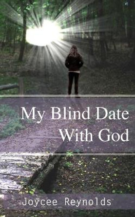 My Blind Date with God by Joycee Reynolds 9781542966573