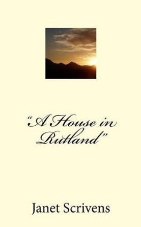 &quot;A House in Rutland&quot; by Janet Dorothy Scrivens 9781518687457