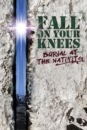 Fall on Your Knees: Burial at The Nativity by Danger Geist 9781937691196