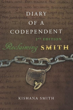 Diary of a Codependent: Reclaiming Smith by Kishana Smith 9781535616140