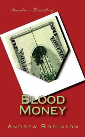 Blood Money by Andrew John Robinson 9781480186446