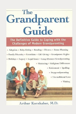 The Grandparent Guide by Arthur Kornhaber M D 9781520534794