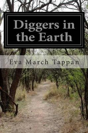 Diggers in the Earth by Eva March Tappan 9781500323271