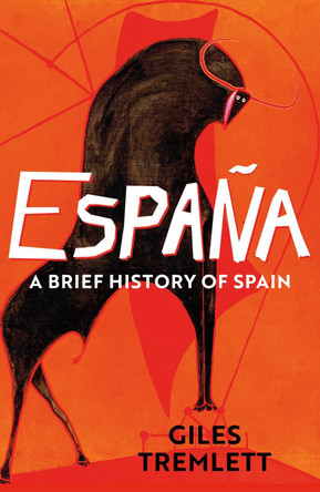 Espana: A Brief History of Spain by Giles Tremlett