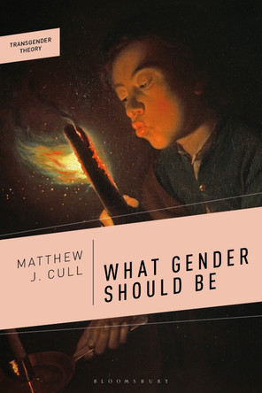 What Gender Should Be by Matthew J. Cull 9781350328983