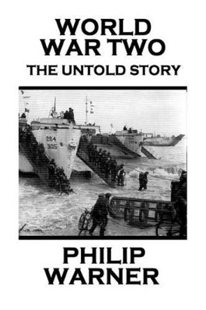 Phillip Warner - World War Two: The Untold Story by Phillip Warner 9781859595381