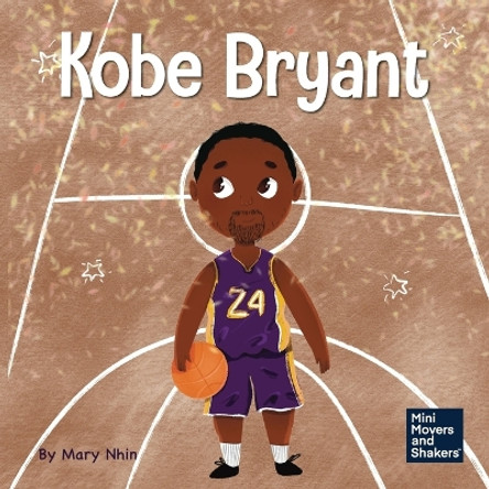 Kobe Bryant: A Kid's Book About Learning From Your Losses by Mary Nhin 9781637312773