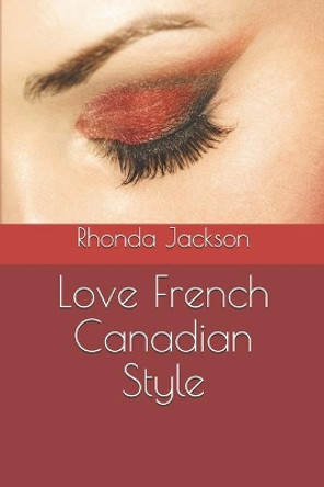 Love French Canadian Style by Rhonda Jackson 9781657712300