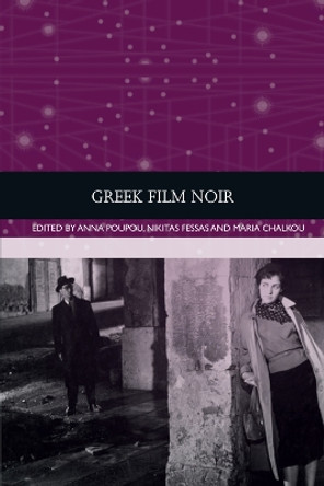 Greek Film Noir by Anna Poupou 9781474459006