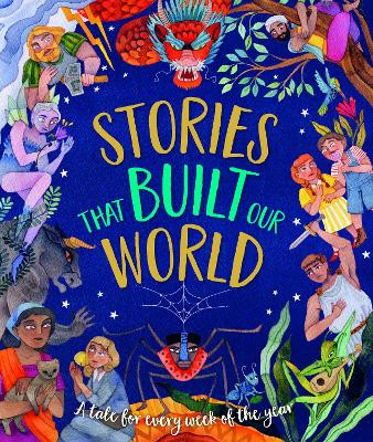 Stories That Built Our World: A Tale For Every Week Of The Year by Caroline Rowlands 9781915613295