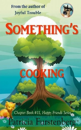 Something's Cooking, Chapter Book #11: Happy Friends, Diversity Stories Children's Series by Patricia Furstenberg 9781549531019