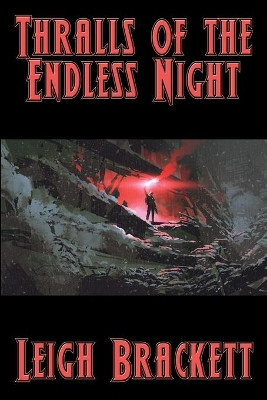 Thralls of the Endless Night by Leigh Brackett 9781515446873