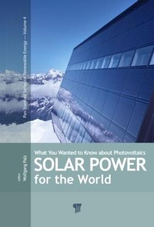 Solar Power for the World: What You Wanted to Know about Photovoltaics by Wolfgang Palz