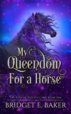 My Queedom for a Horse by Bridget E Baker 9781949655643